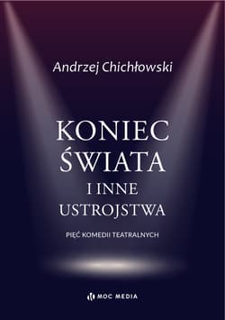 Koniec świata i inne ustrojstwa wyd. 2 - Andrzej Chichłowski