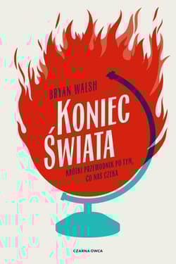 Koniec świata Krótki przewodnik po tym, co nas czeka - Bryan Walsh