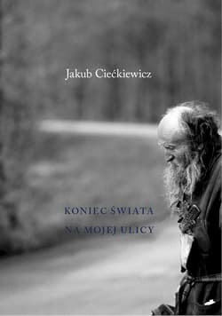 Koniec świata na mojej ulicy - Jakub Ciećkiewicz