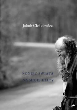 Koniec świata na mojej ulicy - Jakub Ciećkiewicz