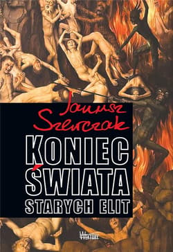 Koniec świata starych elit - Janusz Szewczak