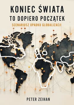 Koniec świata to dopiero początek. Scenariusz upadku globalizacji - ebook