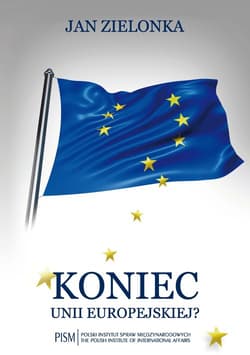 Koniec Unii Europejskiej? - Jan Zielonka