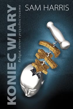 Koniec wiary Religia, terror i przyszłość rozumu