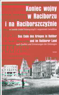 Koniec wojny w Raciborzu i na Raciborszczyźnie
