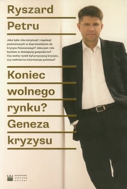 Koniec wolnego rynku? Geneza kryzysu - Ryszard Petru