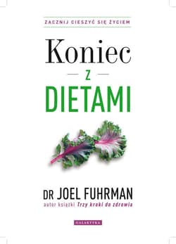 Koniec z dietami Zacznij cieszyć się życiem - Joel Fuhrman