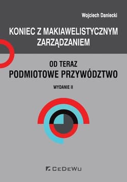 Koniec z makiawelistycznym zarządzaniem, od teraz podmiotowe przywództwo