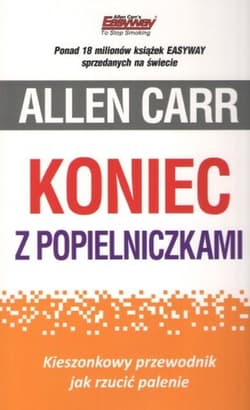Koniec z popielniczkami. Kieszonkowy przewodnik jak rzucić palenie - Allen Carr