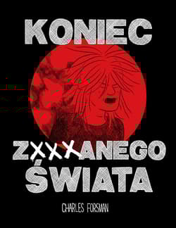 Koniec zxxxnanego świata - Charles Forsman