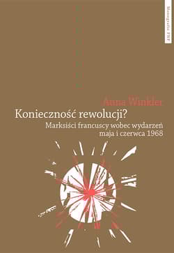 Konieczność rewolucji? Marksiści francuscy wobec wydarzeń maja i czerwca 1968