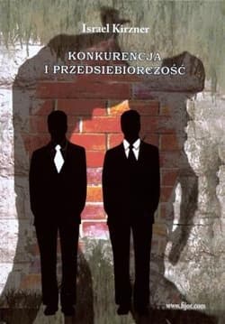 Konkurencja i przedsiębiorczość - Israel Kirzner