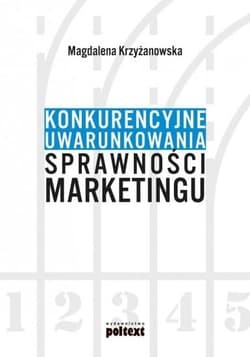 Konkurencyjne uwarunkowania sprawności marketingu - Magdalena Krzyżanowska