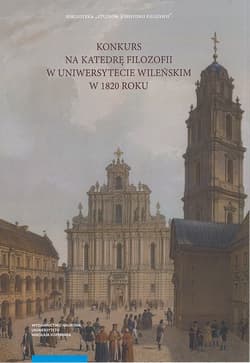 Konkurs na Katedrę Filozofii w Uniwersytecie Wileńskim w 1820 roku Recepcja filozofii Immanuela Kanta w filozofii polskiej w początkach XIX wieku - Viliunas Dalius, Usakiewicz Joanna