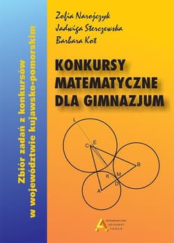 Konkursy matematyczne dla gimnazjum wyd. 2017 - Zofia Narojczyk, Jadwiga Sterczewska, Barbara Kot