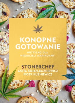 Konopne gotowanie - ebook - Anita Kilian-Kuźniewicz, Piotr Kuźniewicz
