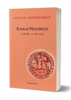 Konrad Mazowiecki 1187/88-31 VIII 1247 - Henryk Samsonowicz