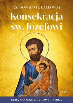 Konsekracja św. Józefowi Cuda naszego duchowego ojca
