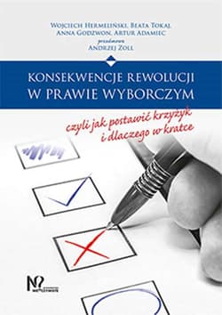 Konsekwencje rewolucji w prawie wyborczym, czyli jak postawić krzyżyk i dlaczego w kratce - Hermeliński Wojciech, Tokaj Beata, Godzwon Anna, Adamiec Artur
