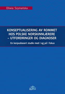Konseptualisering av rommet hos polske norskinnlarere - utfordringer og diagnoser En korpusbasert studie med i og pa i fokus - Oliwia Szymańska