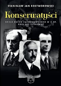 Konserwatyści Dzieje ruchu zachowawczego w II RP.