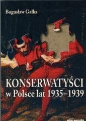 Konserwatyści w Polsce lat 1935-1939 w.2 - Bogusław Gałka