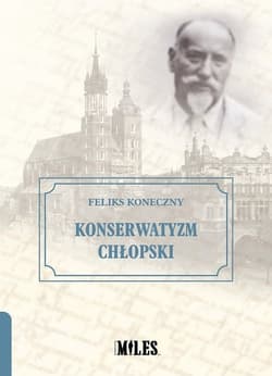 Konserwatyzm chłopski - Feliks Koneczny