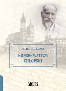 Konserwatyzm chłopski - Feliks Koneczny