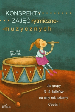 Konspekty zajęć rytmiczno-muzycznych dla grupy 3-4-latków na cały rok szkolny pedagogika - Marzena Staniek