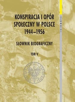 Konspiracja i opór społeczny w Polsce 1944-1956 tom 5 Słownik biograficzny - Kazimierz Krajewski