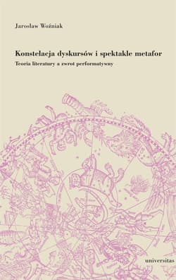 Konstelacja dyskursów i spektakle metafor. Teoria literatury a zwrot performatywny