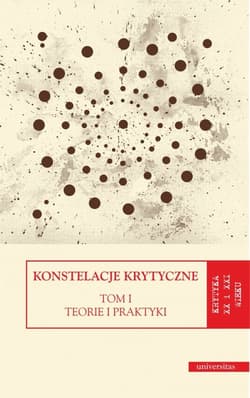 Konstelacje krytyczne Tom 1 Teorie i praktyki. Tom 2 Antologie - Dorota Kozicka