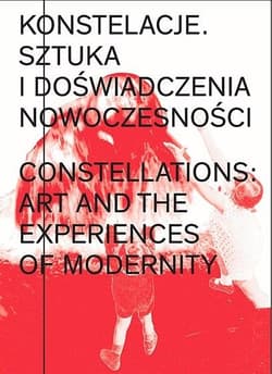 Konstelacje. Sztuka i doświadczenia nowoczesności - Paweł Polit, Daniel Muzyczuk