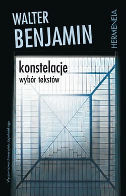 Konstelacje Wybór tekstów - Walter Benjamin