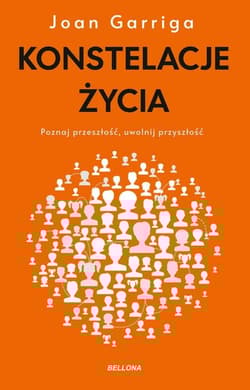 Konstelacje życia. Poznaj przeszłość, uwolnij przyszłość - Joan Garriga