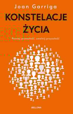 Konstelacje życia. Poznaj przeszłość, uwolnij przyszłość - Joan Garriga