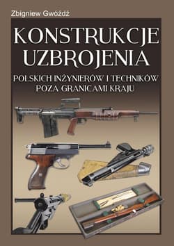 Konstrukcje uzbrojenia polskich inżynierów i techników poza granicami kraju - Gwóźdź Zbigniew