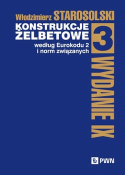 Konstrukcje żelbetowe według Eurokodu 2 i norm związanych. Tom 3 wyd. 2025 - Włodzimierz Starosolski