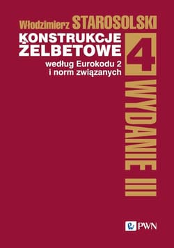 Konstrukcje żelbetowe według Eurokodu 2 i norm związanych  Tom 4 - Włodzimierz Starosolski