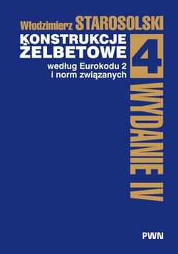 Konstrukcje żelbetowe według Eurokodu 2 i norm związanych. Tom 4 - Włodzimierz Starosolski