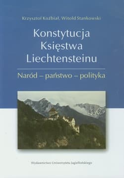 Konstytucja Księstwa Liechtensteinu Naród - państwo - polityka - Koźbiał Krzysztof, Stankowski Witold