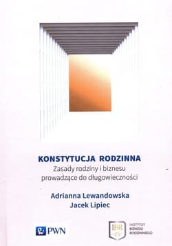 Konstytucja rodzinna Zasady rodziny i biznesu prowadzące do długowieczności