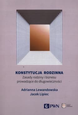 Konstytucja rodzinna Zasady rodziny i biznesu prowadzące do długowieczności - Adrianna Lewandowska