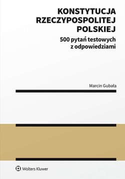 Konstytucja Rzeczypospolitej Polskiej. 500 pytań testowych z odpowiedziami - Marcin Gubała