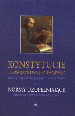 Konstytucje Towarzystwa Jezusowego oraz Normy... - Praca zbiorowa