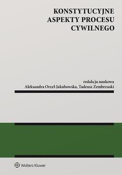 Konstytucyjne aspekty procesu cywilnego - Praca zbiorowa