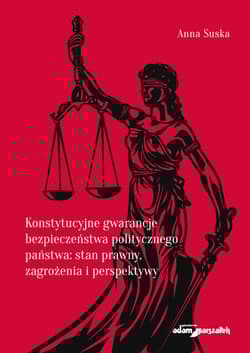 Konstytucyjne gwarancje bezpieczeństwa politycznego państwa stan prawny, zagrożenia i perspektywy