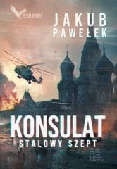 Konsulat. Stalowy szept - Jakub Pawelek