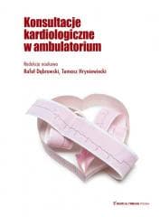 Konsultacje kardiologiczne w ambulatorium - red. Rafał Dąbrowski, Tomasz Hryniewiecki