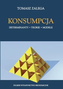 Konsumpcja Determinanty, teorie i modele - Zalega Tomasz